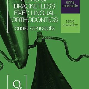 Atlas of Bracketless Fixed Lingual Orthodontics First Edition