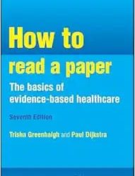 How to Read a Paper The Basics of Evidence Based Healthcare Seventh Edition