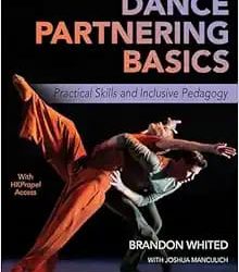 Dance Partnering Basics: Practical Skills and Inclusive Pedagogy First Edition