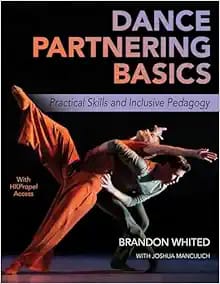 Dance Partnering Basics: Practical Skills and Inclusive Pedagogy First Edition