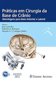 ABORL Práticas em Cirurgia da Base de Crânio Abordagens para Base Anterior e Lateral