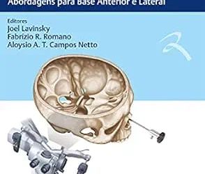 ABORL Práticas em Cirurgia da Base de Crânio Abordagens para Base Anterior e Lateral