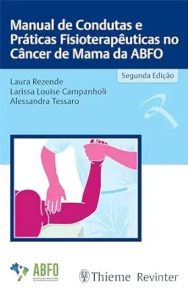 Manual de Condutas e Práticas Fisioterapêuticas no Câncer de Mama da ABFO First Edition