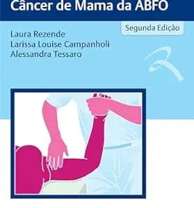 Manual de Condutas e Práticas Fisioterapêuticas no Câncer de Mama da ABFO First Edition