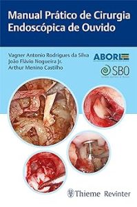 Manual Prático de Cirurgia Endoscópica de Ouvido First Edition