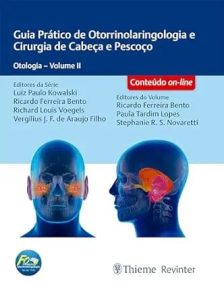 Guia Prático de Otorrinolaringologia E Cirurgia de Cabeça e Pescoço Otologia–Volume 2 First Edition