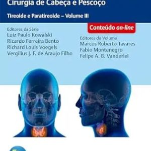 Guia Prático de Otorrinolaringologia e Cirurgia de Cabeça e Pescoço Tireoide e Paratireoide – Volume 3