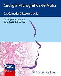 Cirurgia Micrográfica de Mohs: Das Camadas à Reconstrução First Edition