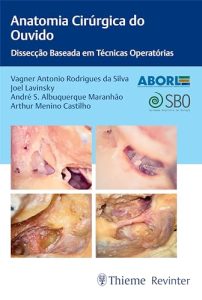 Anatomia Cirúrgica do Ouvido: Dissecção Baseada em Técnicas Operatórias First Edition