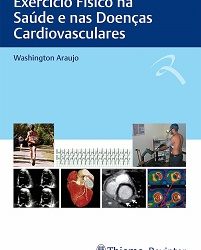 Exercício Físico na Saúde e nas Doenças Cardiovasculares First Edition