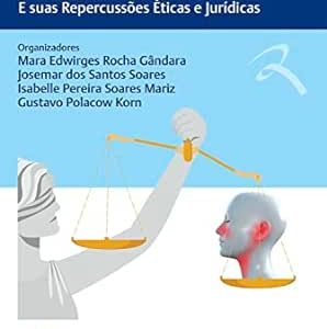 Doenças Otorrinolaringológicas Relacionadas ao Trabalho E suas Repercussões Éticas e Jurídicas First Edition