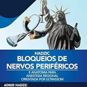 Bloqueios de Nervos Periféricos e Anatomia para Anestesia Regional Orientada por Ultrassom Third Edition