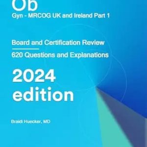 Ob/Gyn MRCOG UK and Ireland Part 1Board and Certification Review Eighth Edition