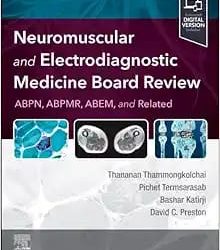 Neuromuscular and Electrodiagnostic Medicine Board Review First Edition