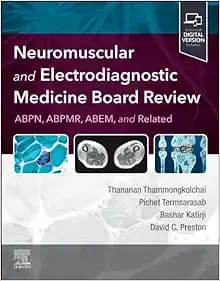 Neuromuscular and Electrodiagnostic Medicine Board Review First Edition