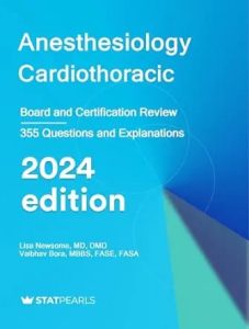 Anesthesiology Cardiothoracic Board and Certification Review 2024 Edition