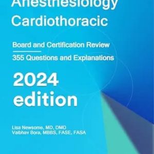 Anesthesiology Cardiothoracic Board and Certification Review 2024 Edition