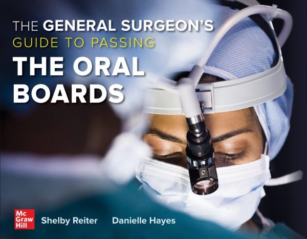 The General Surgeon’s Guide to Passing the Oral Boards First Edition