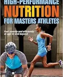 High-Performance Nutrition for Masters Athletes First Edition