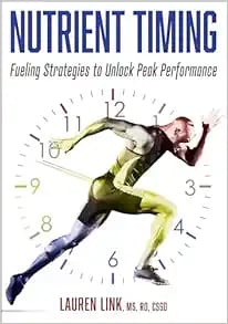 Nutrient Timing Fueling Strategies to Unlock Peak Performance  First Edition