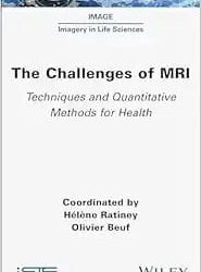The Challenges of MRI: Techniques and Quantitative Methods for Health First Edition