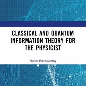 Classical and Quantum Information Theory for the Physicist First Edition