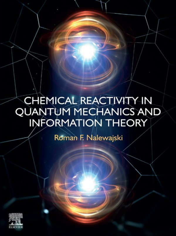 Chemical Reactivity in Quantum Mechanics and Information Theory First Edition