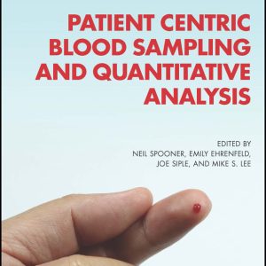 Patient Centric Blood Sampling and Quantitative Analysis First Edition