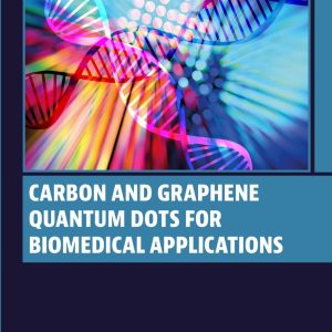 Carbon and Graphene Quantum Dots for Biomedical Applications First Edition