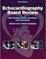 Echocardiography Board Review: 600 Multiple Choice Questions with Discussion Third Edition