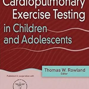 Cardiopulmonary Exercise Testing in Children and Adolescents First Edition