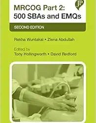 MRCOG Part 2: 500 SBAs and EMQs Second Edition