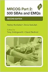 MRCOG Part 2: 500 SBAs and EMQs Second Edition