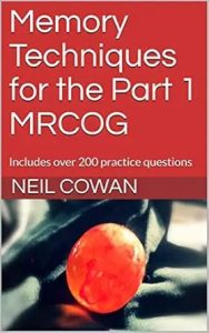 Memory Techniques for the Part 1 MRCOG Includes Over 200 Practice Question