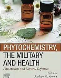 Phytochemistry, the Military and Health Phytotoxins and Natural Defenses First Edition
