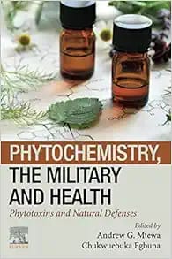 Phytochemistry, the Military and Health Phytotoxins and Natural Defenses First Edition