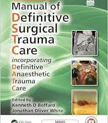 Manual of Definitive Surgical Trauma Care Incorporating Definitive Anaesthetic Trauma Care Sixth Edition