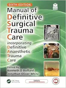 Manual of Definitive Surgical Trauma Care Incorporating Definitive Anaesthetic Trauma Care Sixth Edition