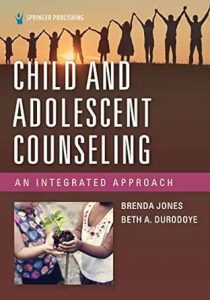 Child and Adolescent Counseling An Integrated Approach First Edition