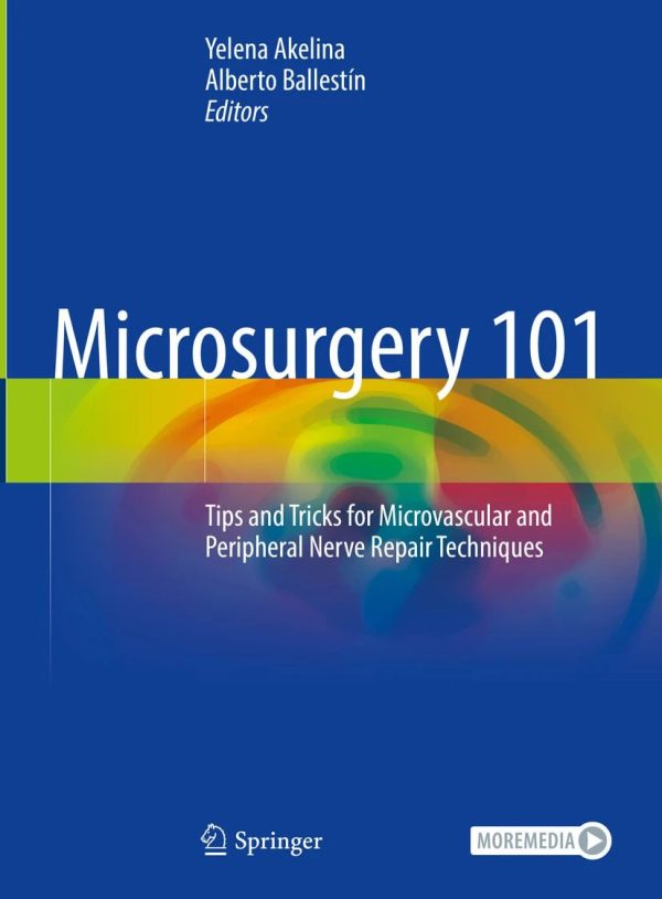 Microsurgery 101 Tips and Tricks for Microvascular and Peripheral Nerve Repair Techniques 2024 Edition