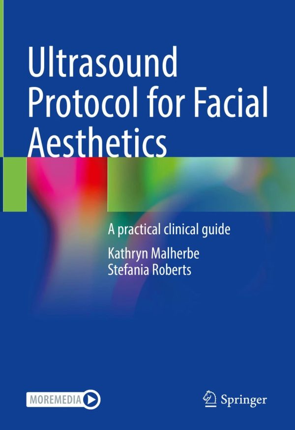 Ultrasound Protocol for Facial Aesthetics  A Practical Clinical Guide 2024 Edition