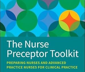 The Nurse Preceptor Toolkit Preparing Nurses and Advanced Practice Nurses for Clinical Practice First Edition