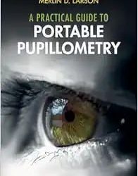 A Practical Guide to Portable Pupillometry First Edition