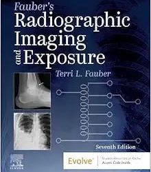 Fauber’s Radiographic Imaging and Exposure Seventh Edition