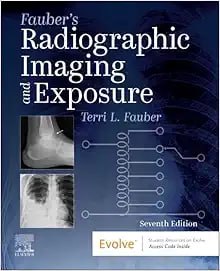 Fauber’s Radiographic Imaging and Exposure Seventh Edition