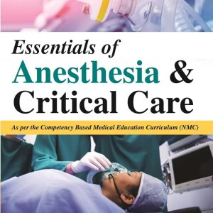 Essentials of Anesthesia & Critical Care Second Edition