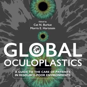 Global Oculoplastics A Guide to the Care of Patients in Resource Poor Environments First Edition