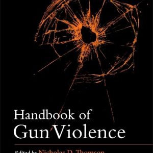 Handbook of Gun Violence First Edition