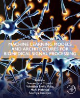 Machine Learning Models and Architectures For Biomedical Signal Processing First Edition