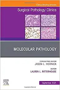 Molecular Pathology An Issue of Surgical Pathology Clinics Volume  14-3 First Edition